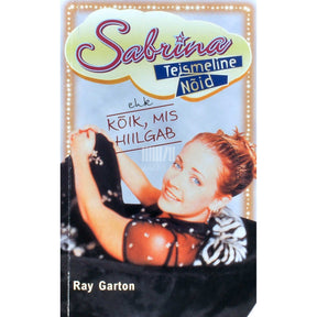 Ray Garton Sabrina, teismeline nõid 12. osa. Kõik, mis hiilgab