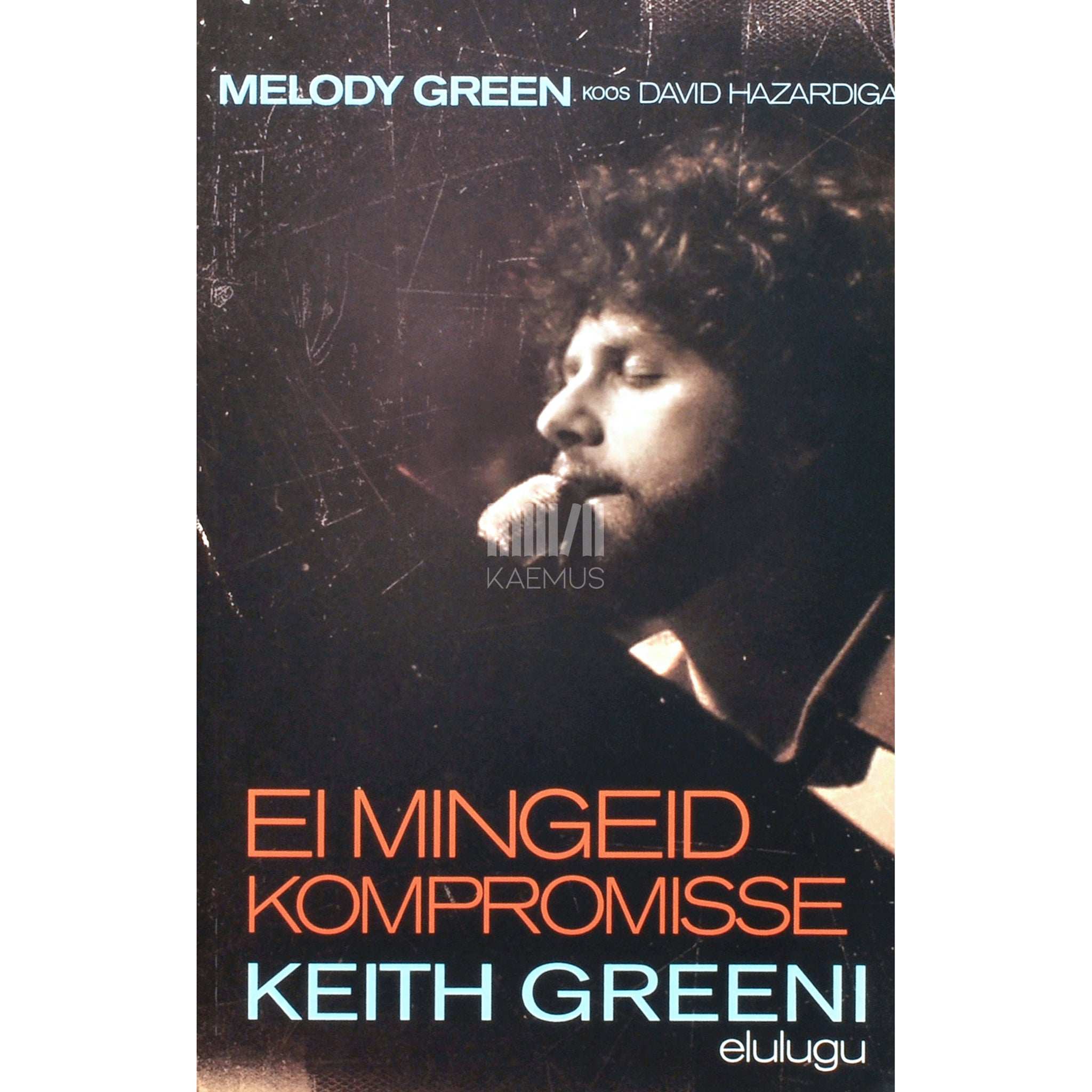 Melody Green Ei mingeid kompromisse. Keith Greeni elulugu