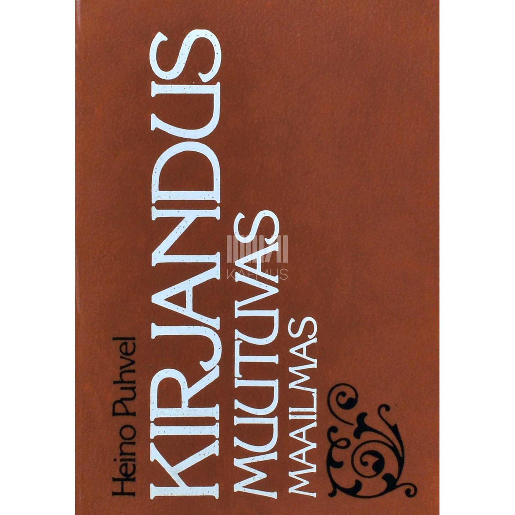 Heino Puhvel - Kirjandus muutuvas maailmas. Lühiuurimusi, sõnavõtte, retsensioone