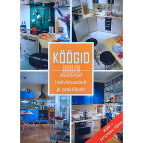 … Köögid. Sisustatud individuaalselt ja praktiliselt