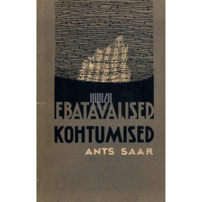 Ants Saar Ebatavalised kohtumised. Reportaažid kommentaaridega