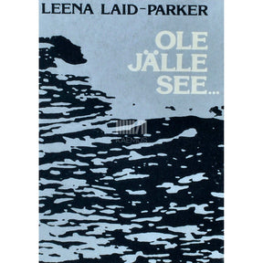 Leena Laid-Parker Ole jälle see.... Valik luuletusi