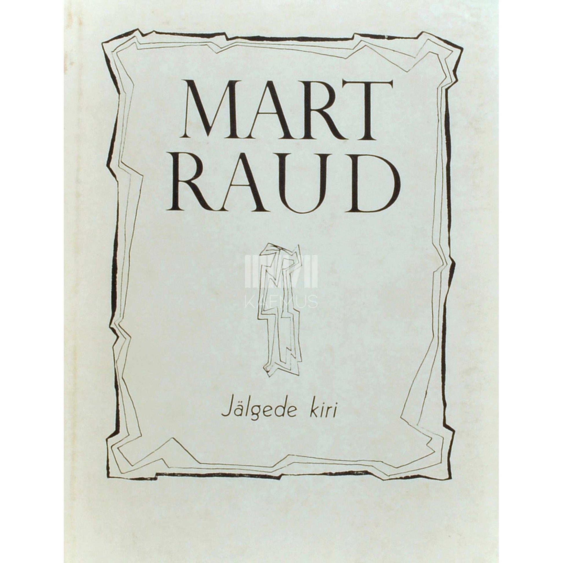 Mart Raud - Jälgede kiri. Lüürilisi ülestähendusi ja satiirilist …