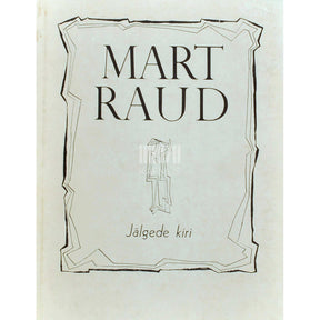 Mart Raud Jälgede kiri. Lüürilisi ülestähendusi ja satiirilist …