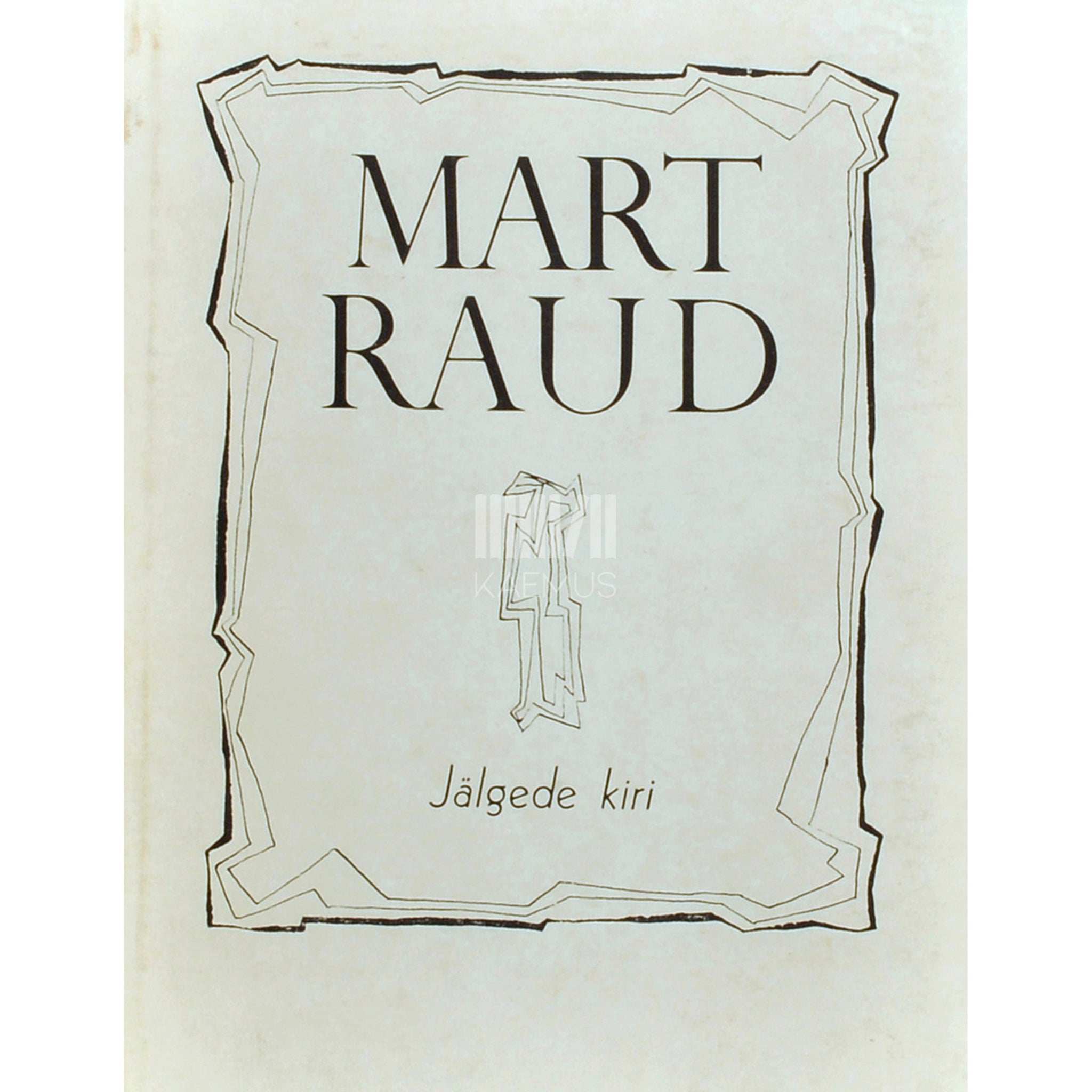 Mart Raud Jälgede kiri. Lüürilisi ülestähendusi ja satiirilist …