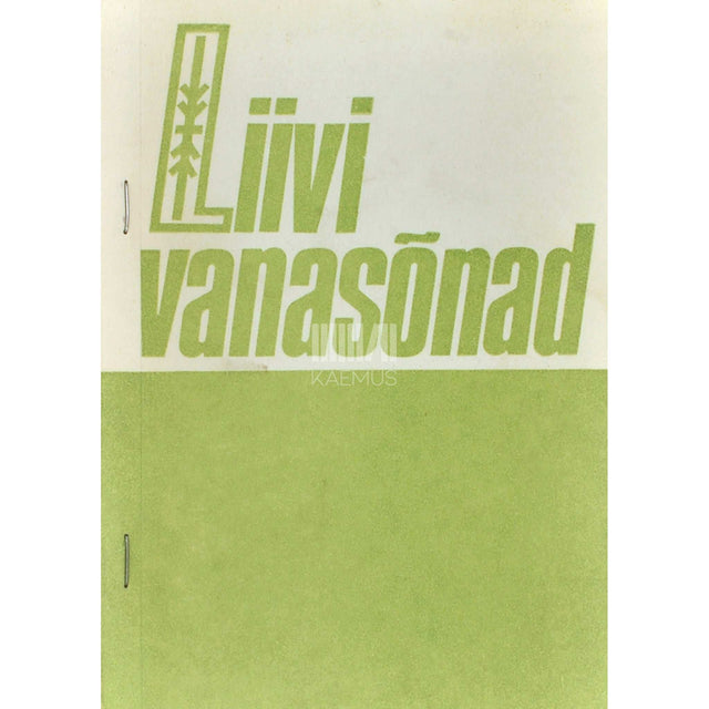 ... - Liivi vanasõnad 1. osa. Eesti, vadja ja läti vastetega