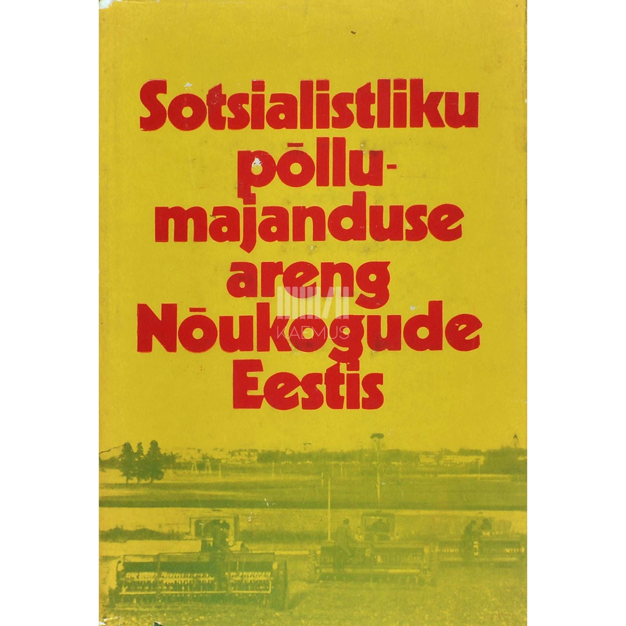 Edgar Tõnurist Sotsialistliku põllumajanduse areng Nõukogude Eestis