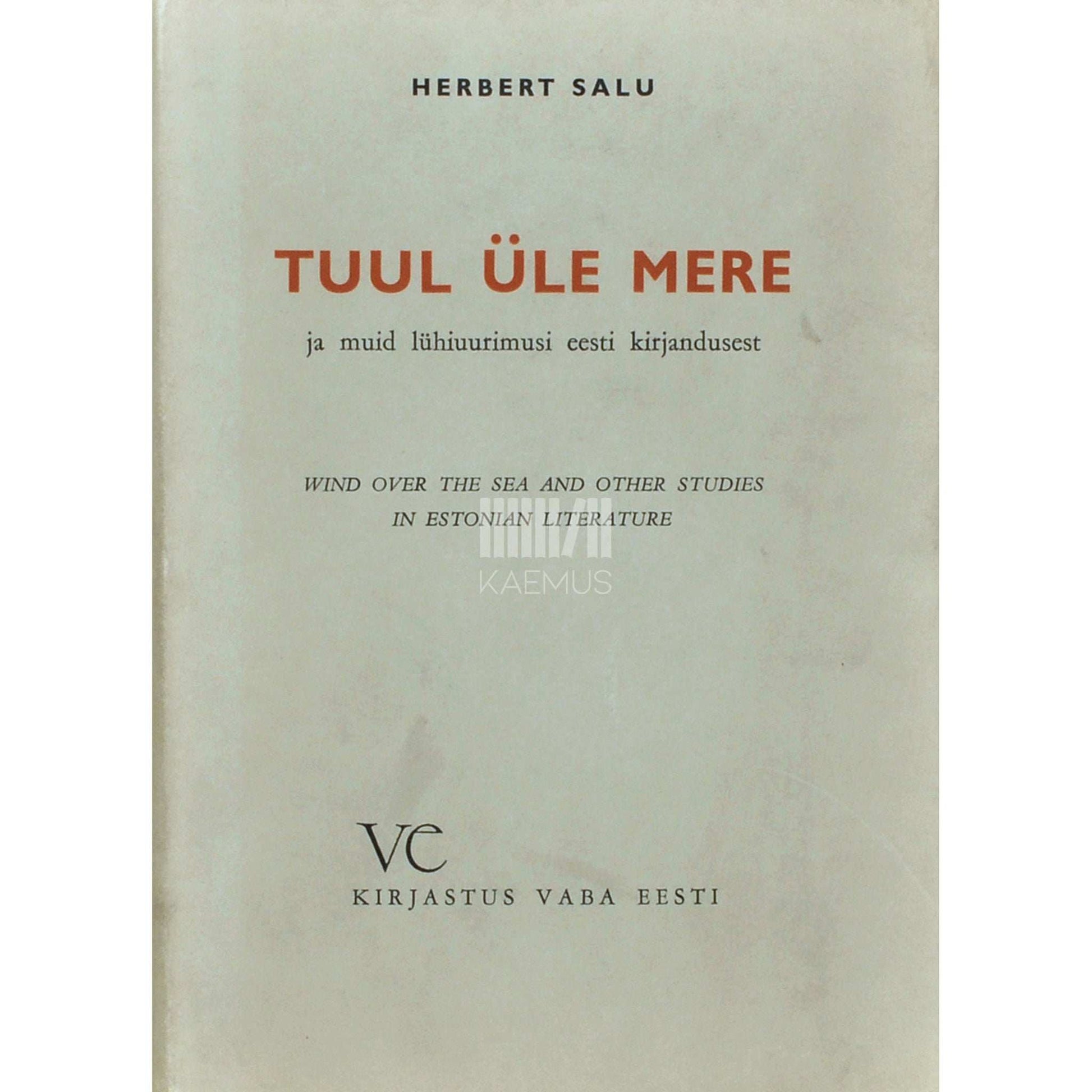 Herbert Salu - Tuul üle mere. ja muid lühiuurimusi eesti kirjandusest. Wind over the sea and other studies in estonian literature