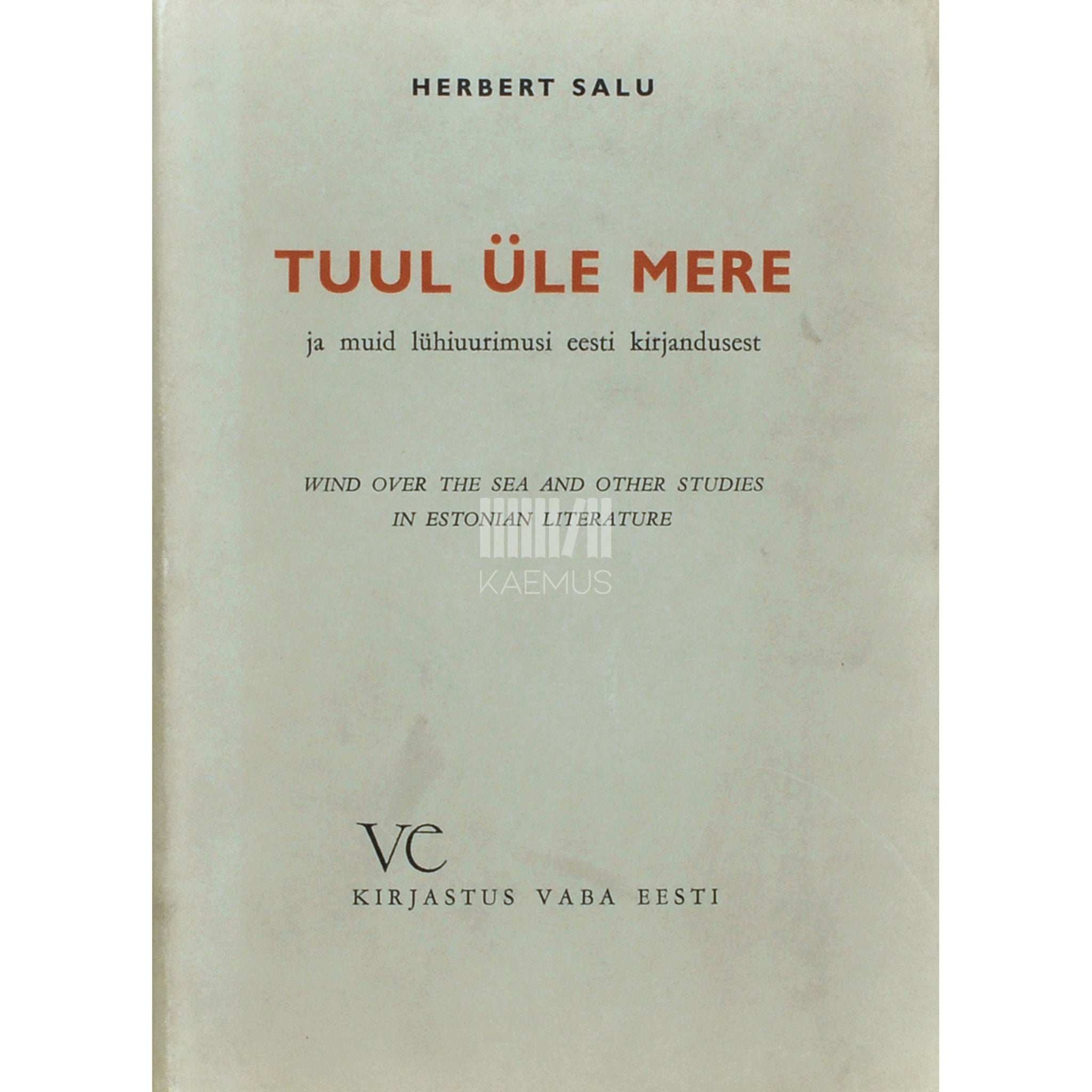 Herbert Salu Tuul üle mere. ja muid lühiuurimusi eesti kirjandusest. Wind over the sea and other studies in estonian literature