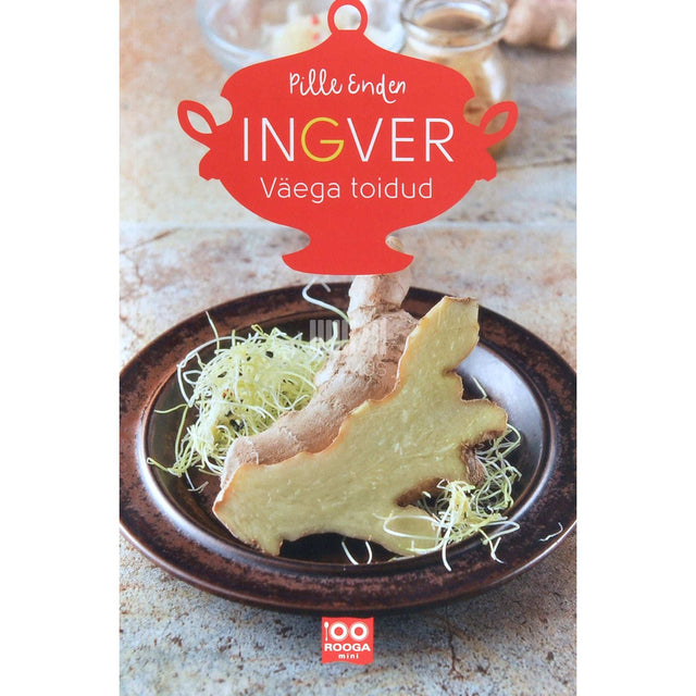 Pille Enden - Ingver. Väega toidud