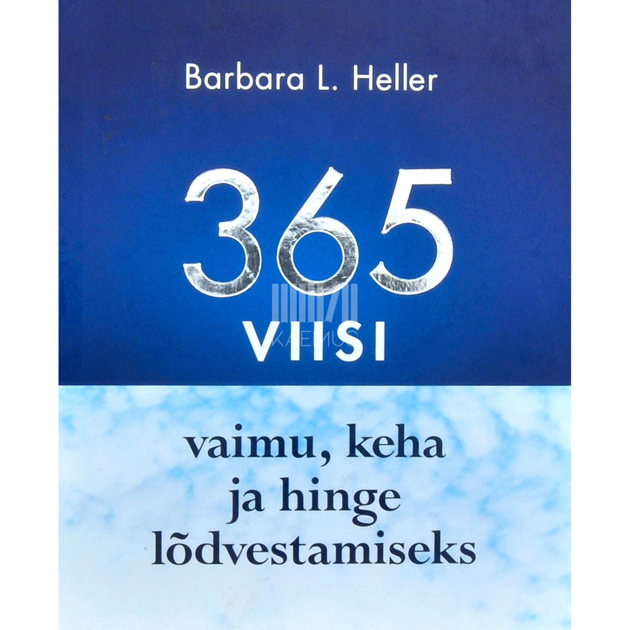 Barbara L. Heller 365 viisi vaimu, keha ja hinge lõdvestamiseks