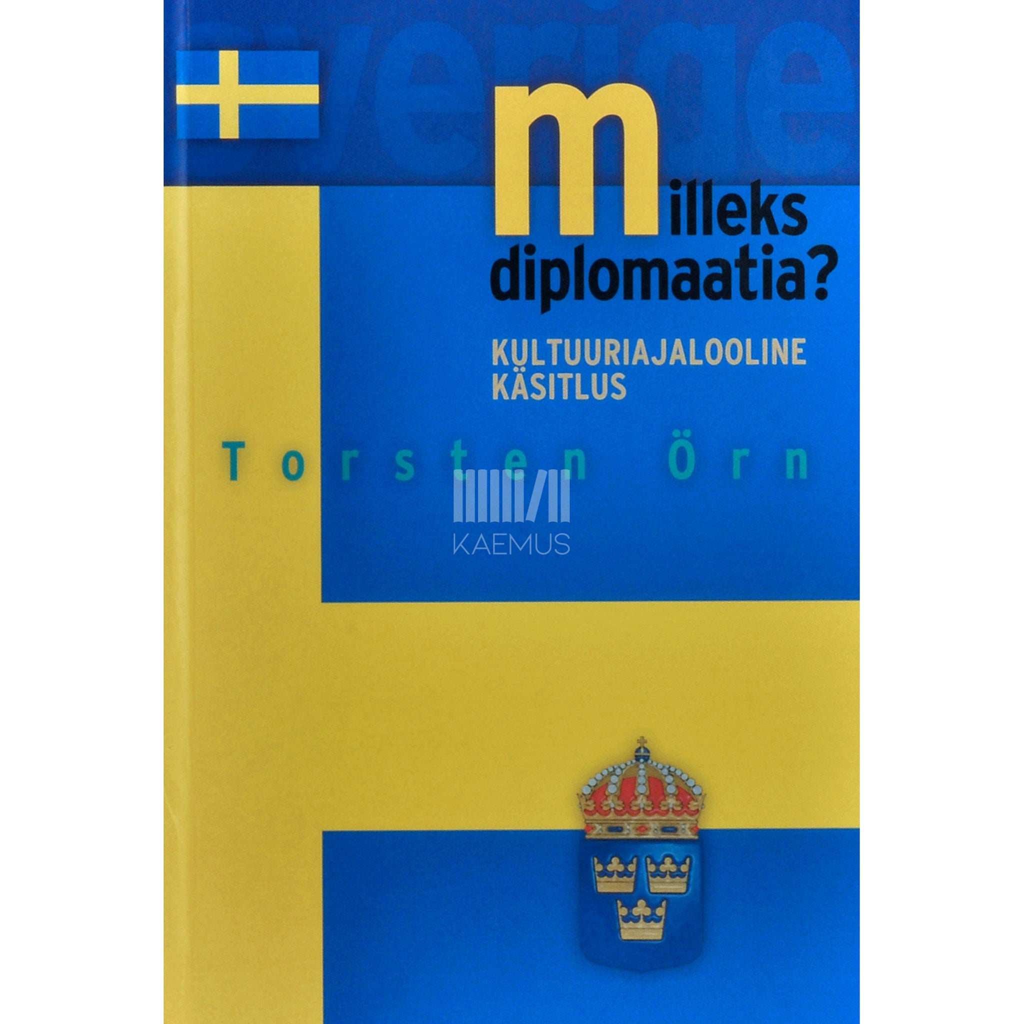 Torsten Örn - Milleks diplomaatia?. Kultuuriajalooline käsitlus