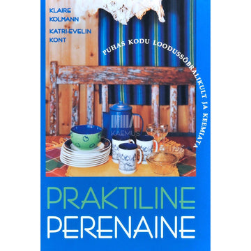 Klaire Kolmann, Katri-Evelin Kont - Praktiline perenaine 2. osa. Puhas kodu loodussõbralikult ja keemiata