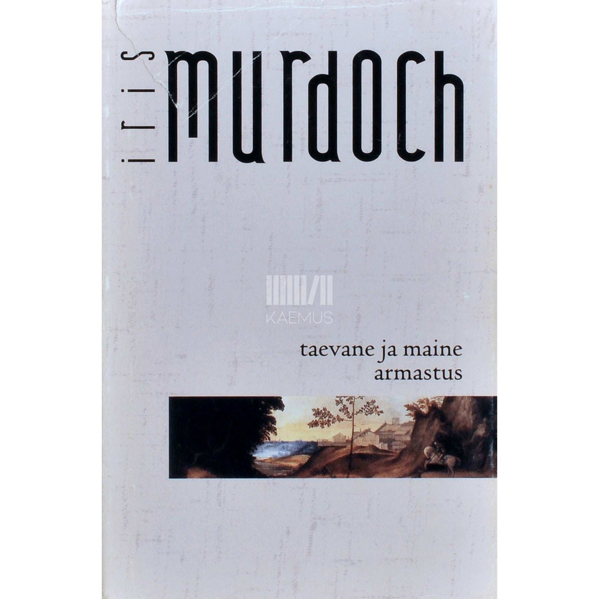 Iris Murdoch - Taevane ja maine armastus