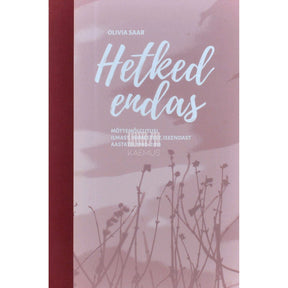 Olivia Saar Hetked endas. Mõttemõlgutusi ilmast, inimestest…