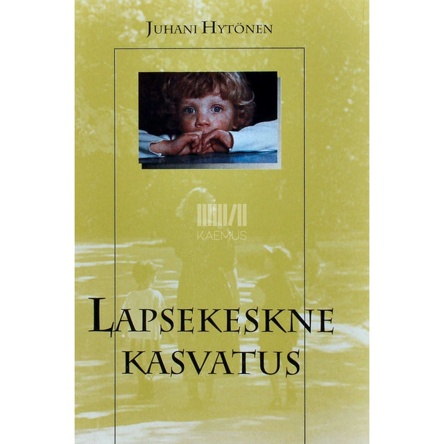Juhani Hytönen - Lapsekeskne kasvatus