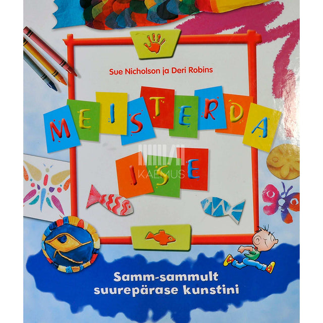 Sue Nicholson - Meisterda ise. Samm-sammult suurepärase kunstini