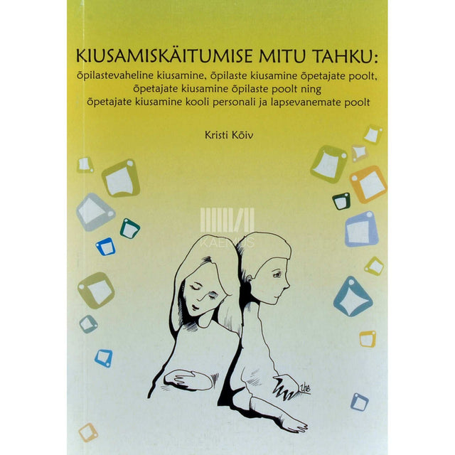 Kristi Kõiv - Kiusamiskäitumise mitu tahku
