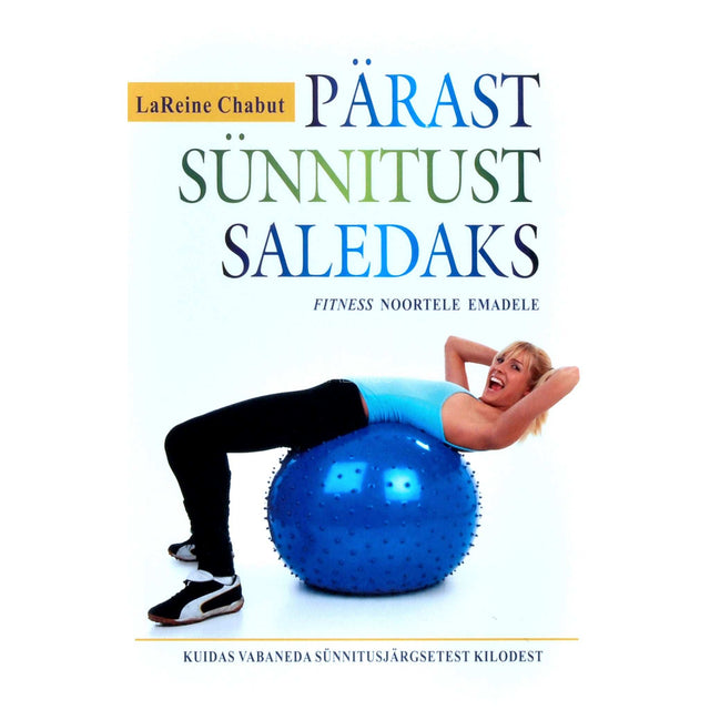 LaReine Chabut - Pärast sünnitust saledaks. Fitness noortele emadele