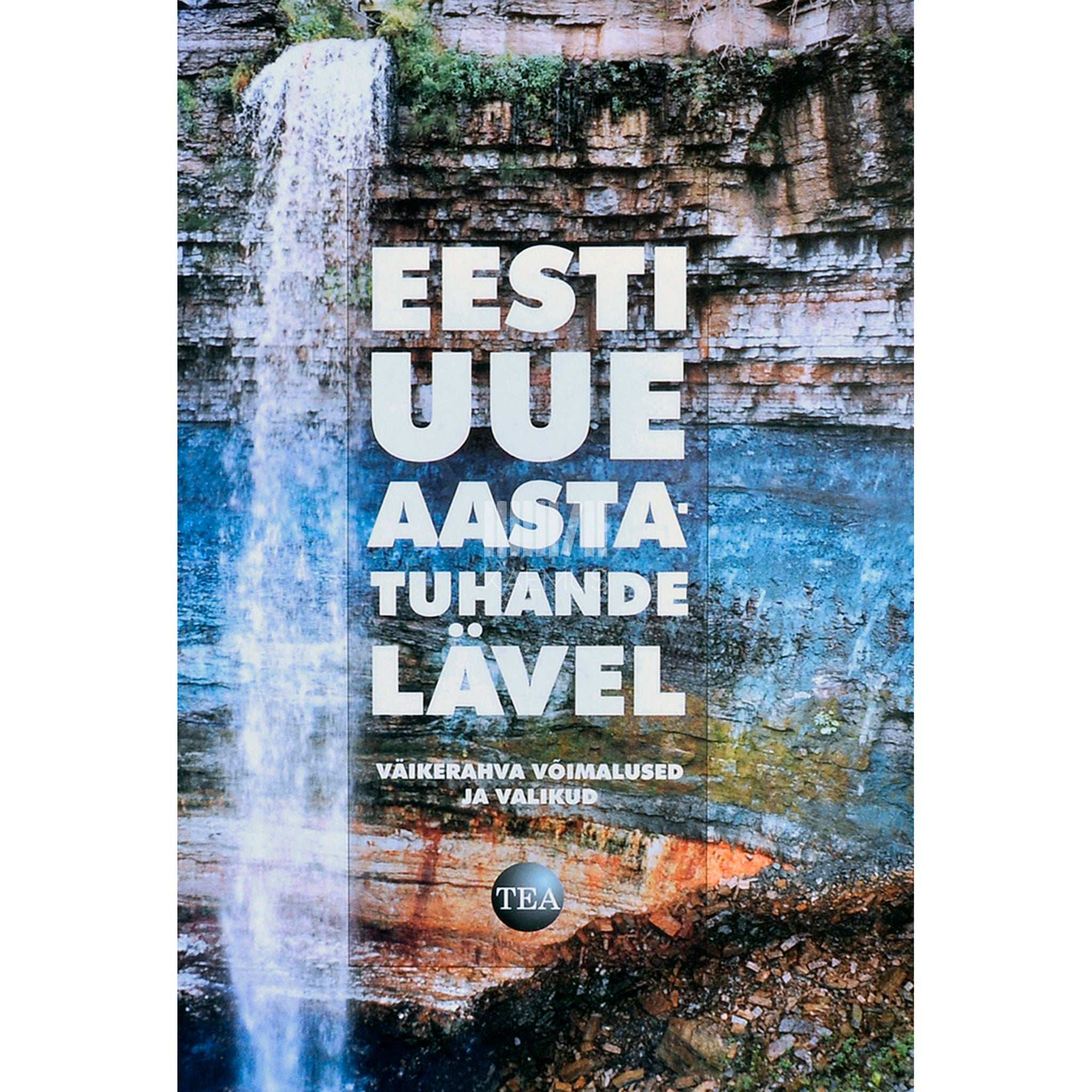 … Eesti uue aastatuhande lävel. Väikerahva võimalused ja valikud