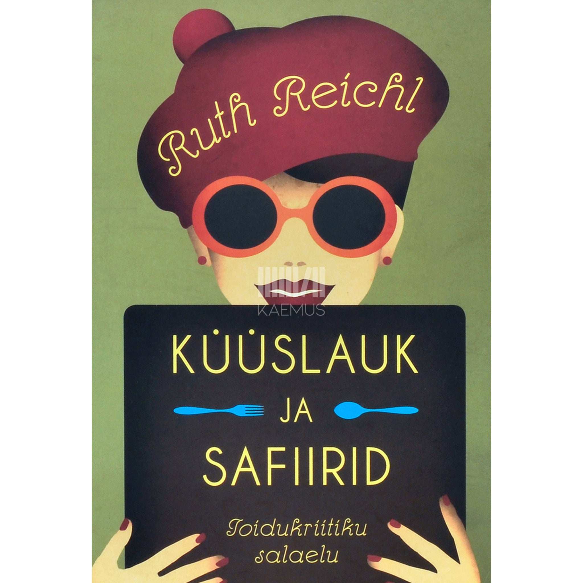 Ruth Reichl Küüslauk ja safiirid. Toidukriitiku salaelu