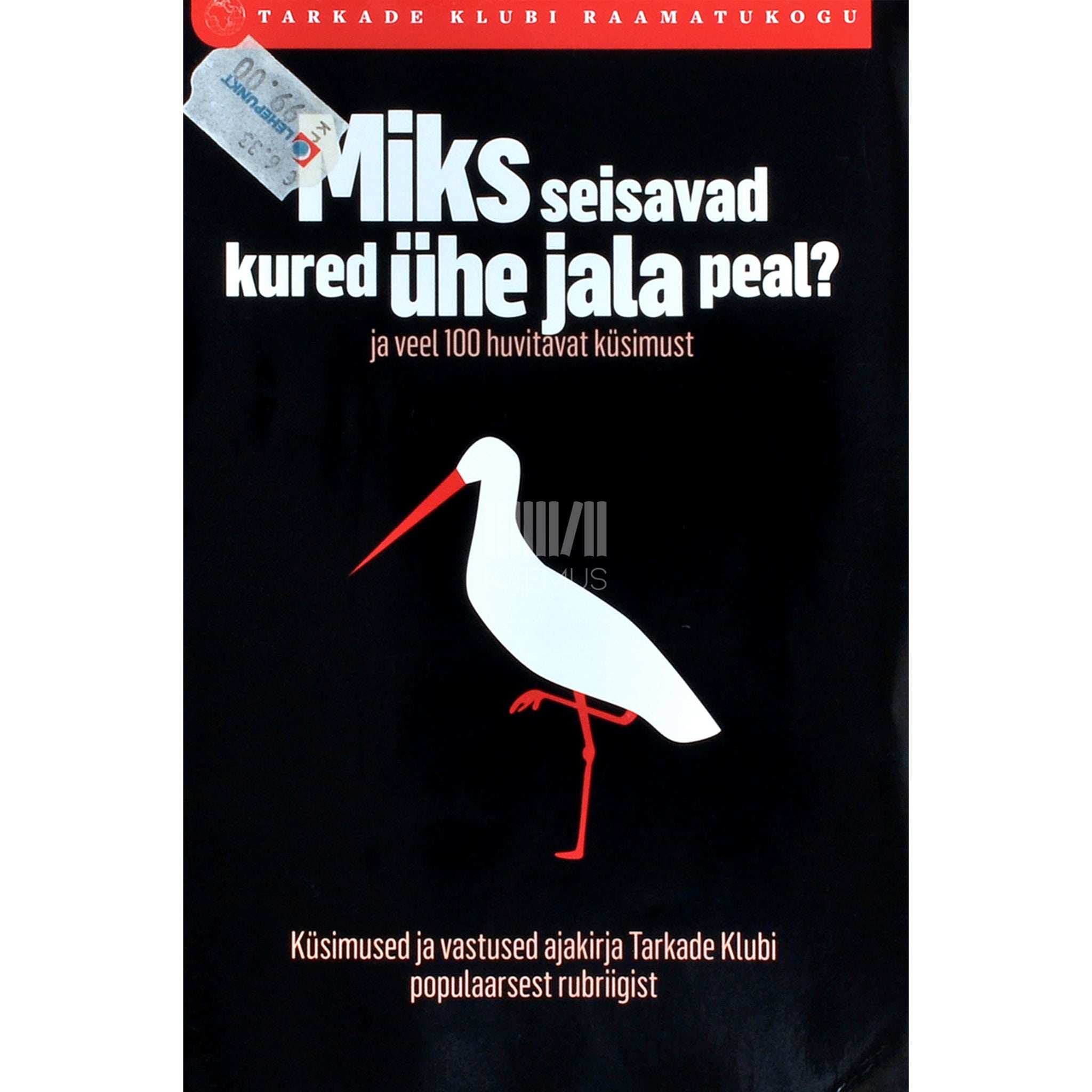 … Miks seisavad kured ühe jala peal?. Ja veel 100 huvitavat küsimust