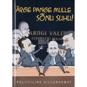 … Ärge pange mulle sõnu suhu!. Poliitilised killud