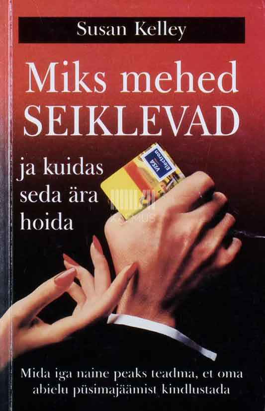 Miks mehed seiklevad ja kuidas seda ära hoida. Mida iga naine peaks teadma, et oma abielu püsimajäämist kindlustada - Kaemus