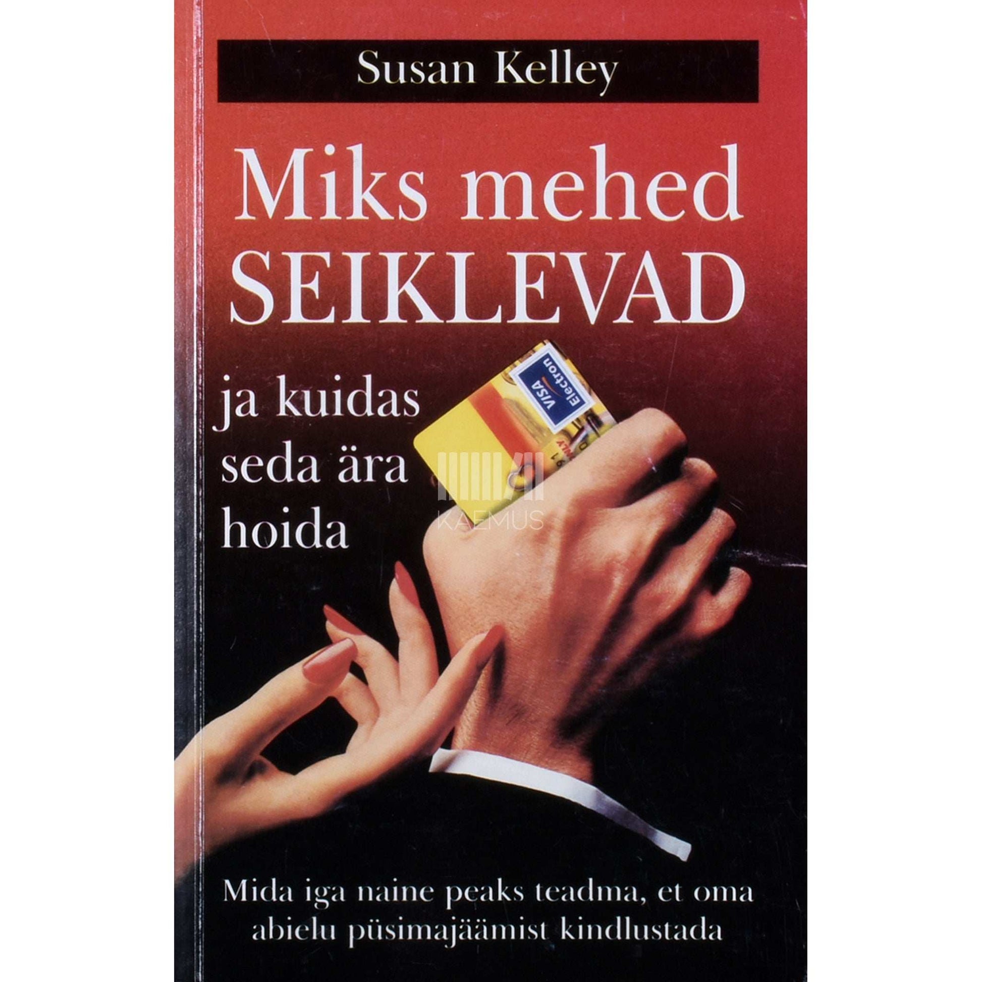 Susan Kelley - Miks mehed seiklevad ja kuidas seda ära hoida