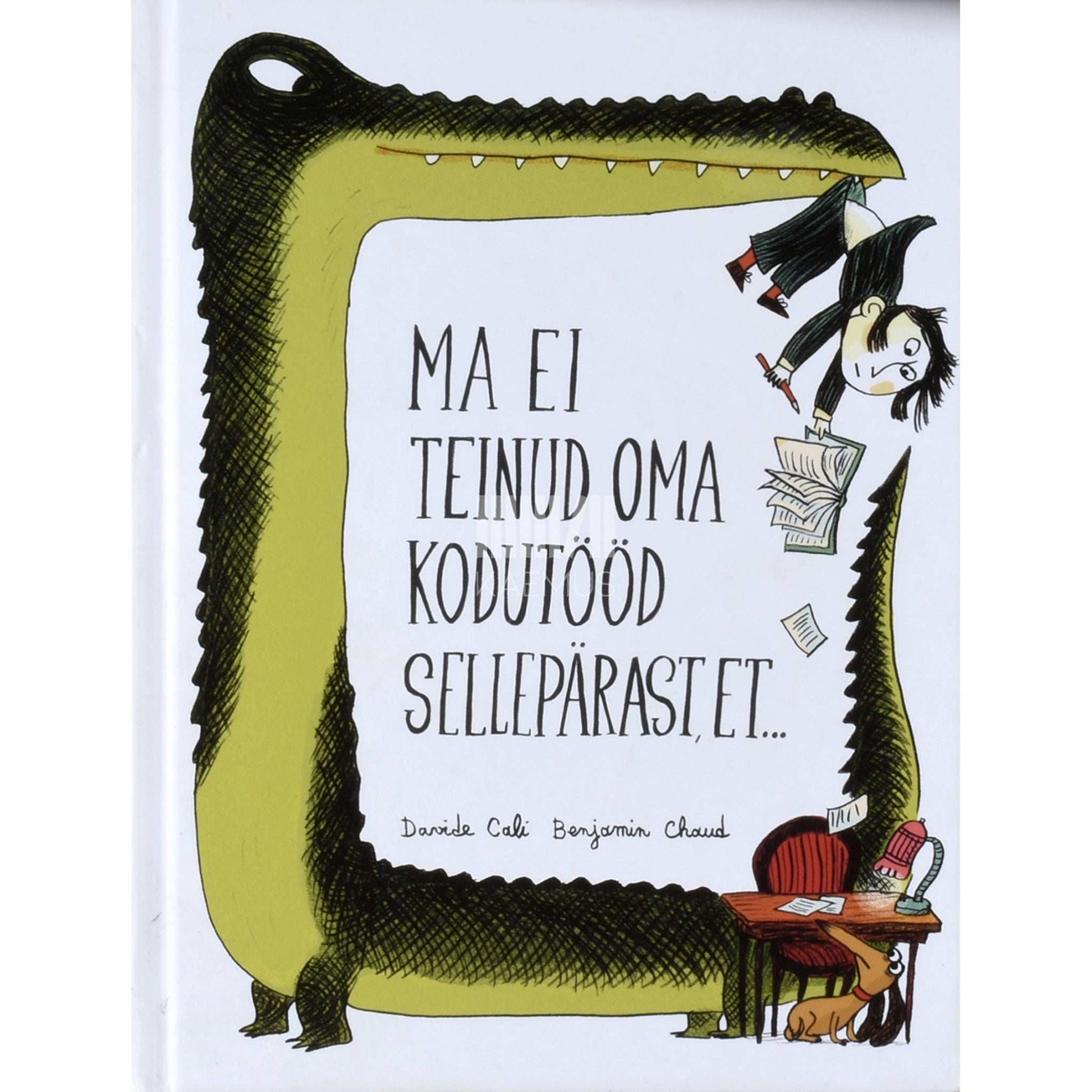 Davide Cali - Ma ei teinud oma kodutööd sellepärast, et ...