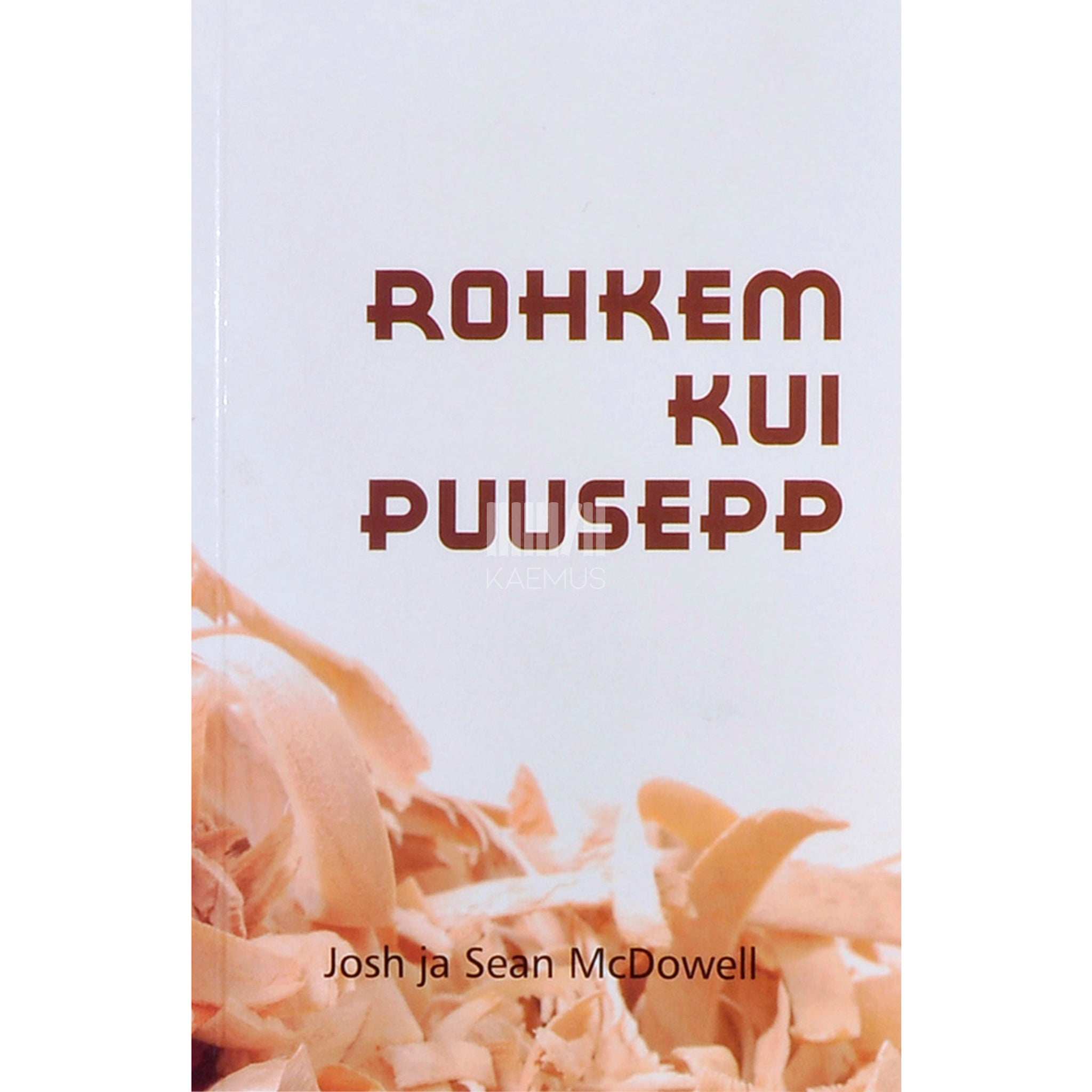 Josh McDowell Rohkem kui puusepp