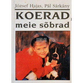 József Hajas, Pál Sárkány Koerad, meie sõbrad. Nõuandeid koerapidajatele piltides