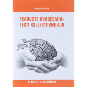 Margus Maidla Teaduste Akadeemia - Eesti kollektiivne aju