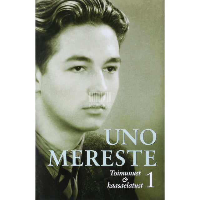 Uno Mereste - Toimunust & kaasaelatust 1. osa. Meenutusi aastaist 1928-1964