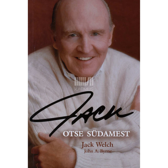 John A. Byrne, Jack Welch - Jack. Otse südamest