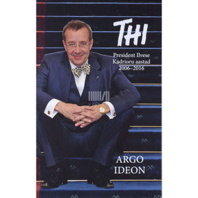 Argo Ideon THI. President Ilvese Kadrioru aastad 2006-2016