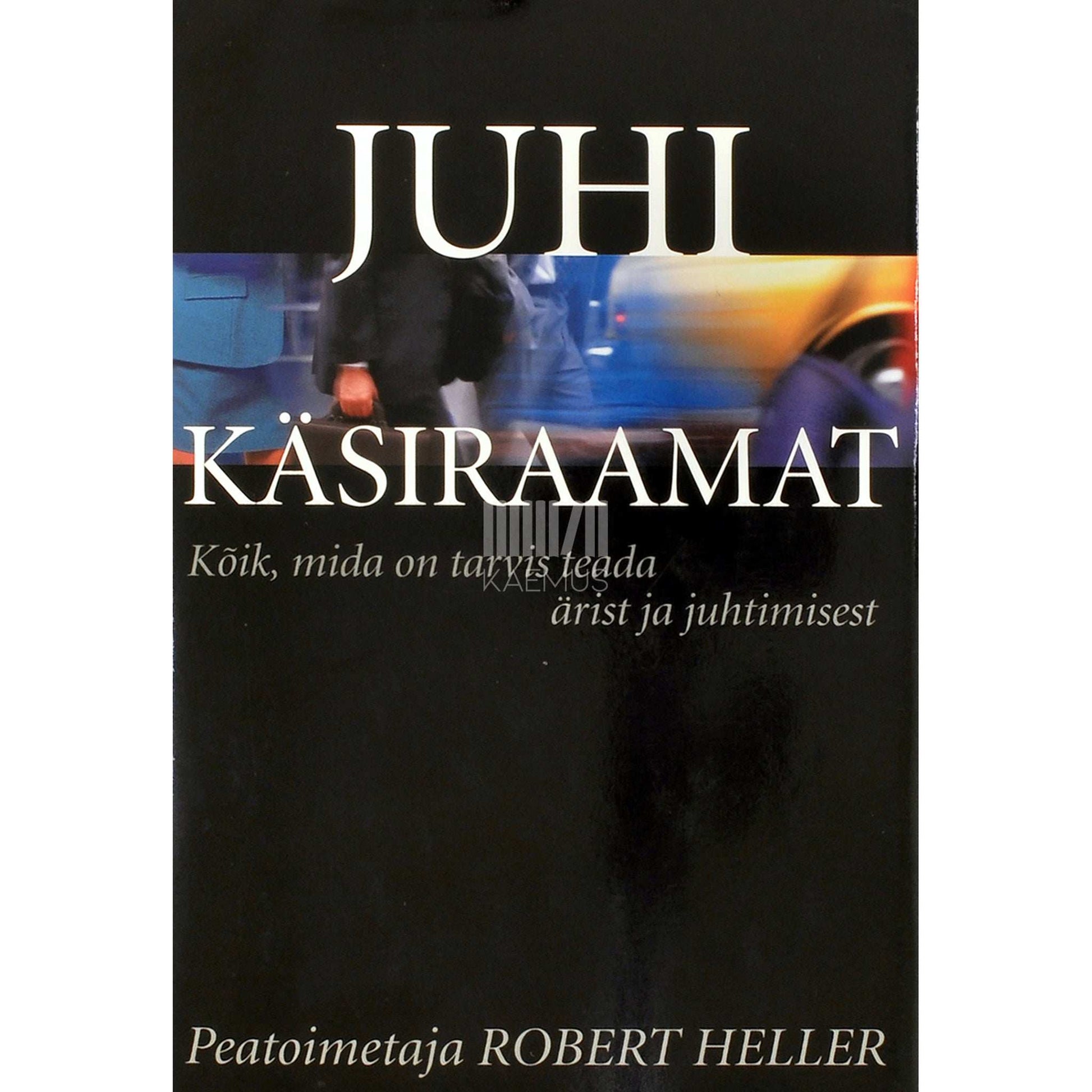 … - Juhi käsiraamat. Kõik, mida on tarvis teada ärist ja juhtimisest