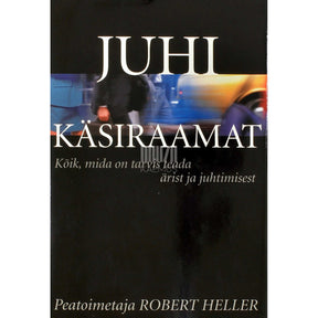 … Juhi käsiraamat. Kõik, mida on tarvis teada ärist ja juhtimisest