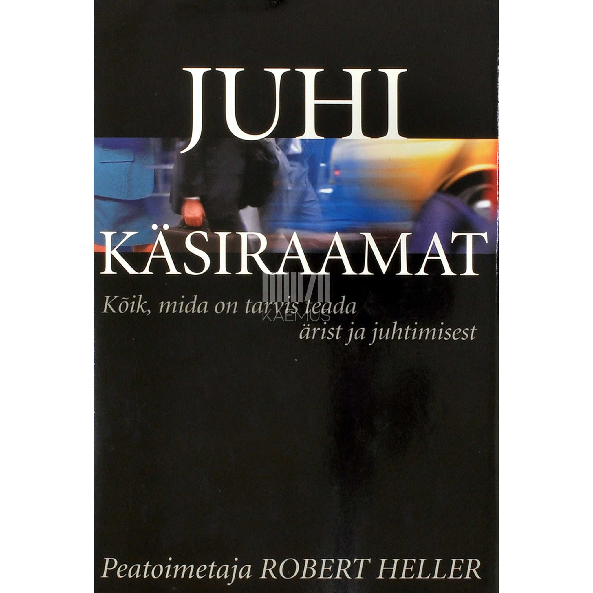 … Juhi käsiraamat. Kõik, mida on tarvis teada ärist ja juhtimisest