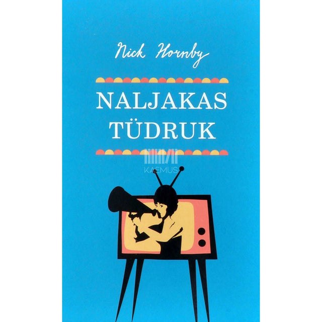 Nick Hornby - Naljakas tüdruk