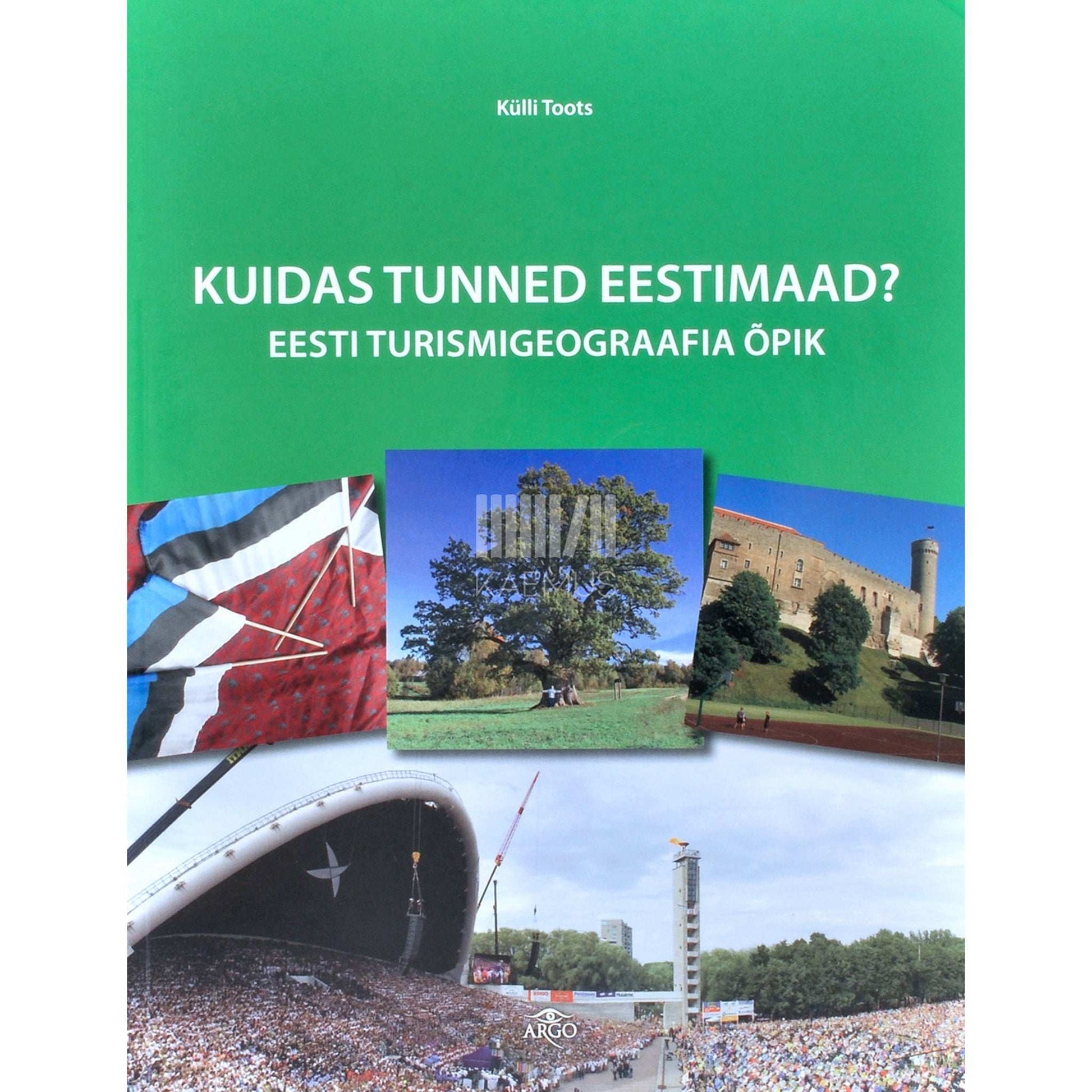 Külli Toots - Kuidas tunned Eestimaad?. Eesti turismigeograafia õpik