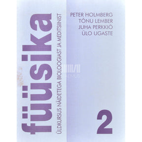 … Füüsika 2. osa. Üldkursus näidetega bioloogiast ja meditsiinist