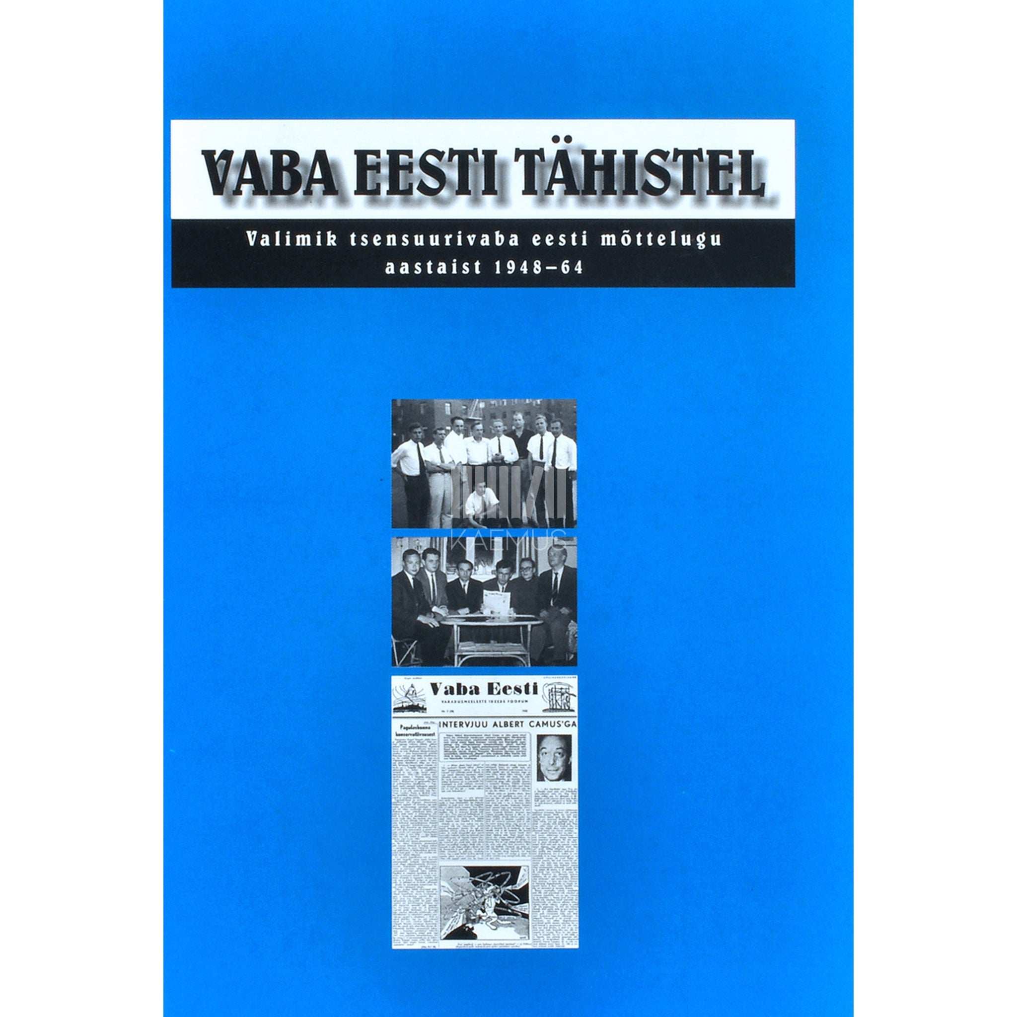 … Vaba Eesti tähistel. Valimik tsensuurivaba eesti mõttelugu aastaist 1948-64