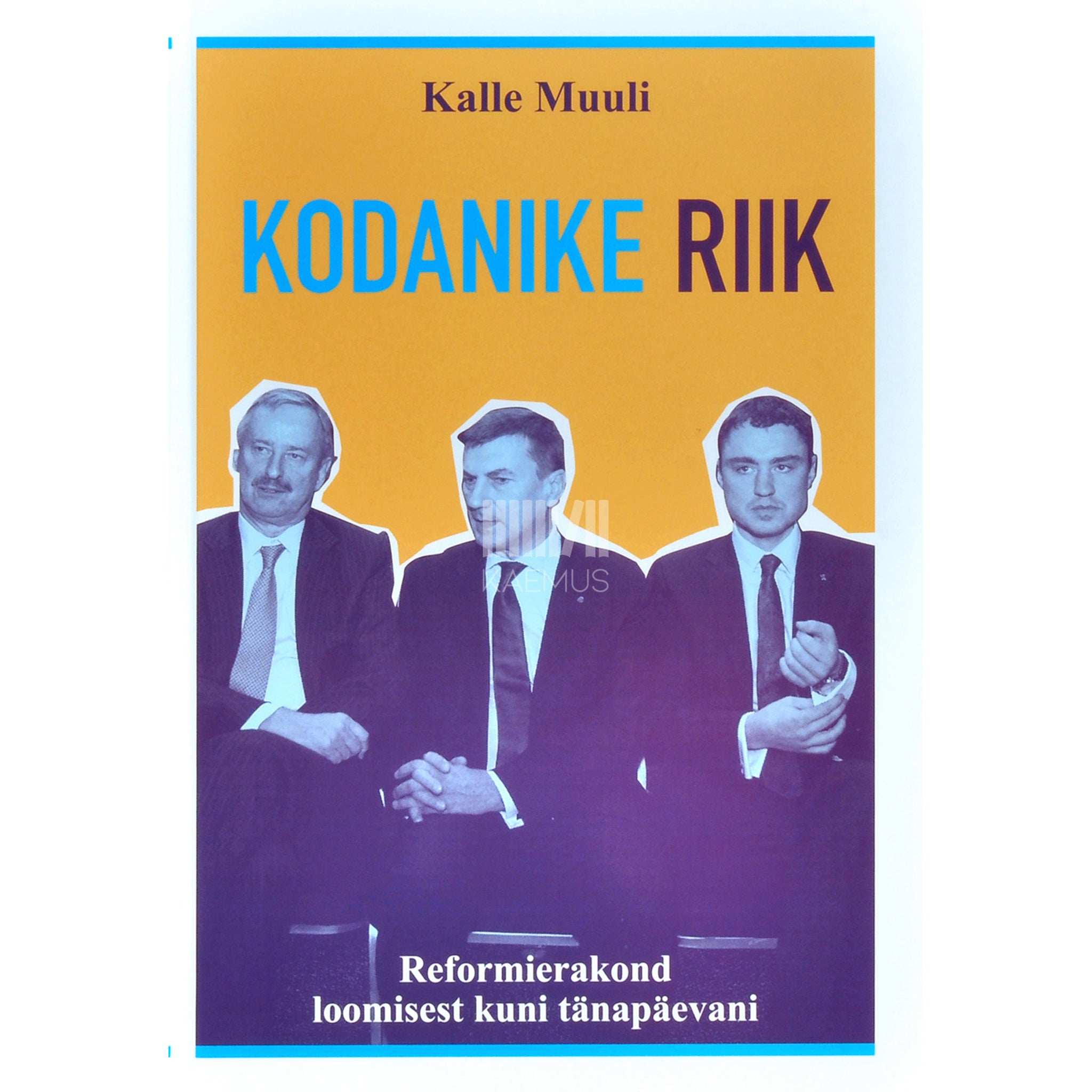 Kalle Muuli Kodanike riik. Reformierakond loomisest kuni tänapäevani