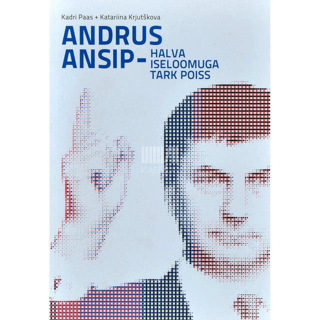 Katariina Krjutškova, Kadri Paas - Andrus Ansip - halva iseloomuga tark poiss