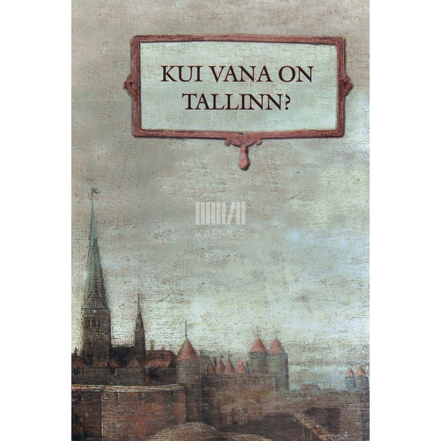 … - Kui vana on Tallinn?. 2004 konverentsi ettekanded ja diskussioon