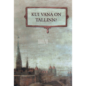 … Kui vana on Tallinn?. 2004 konverentsi ettekanded ja diskussioon