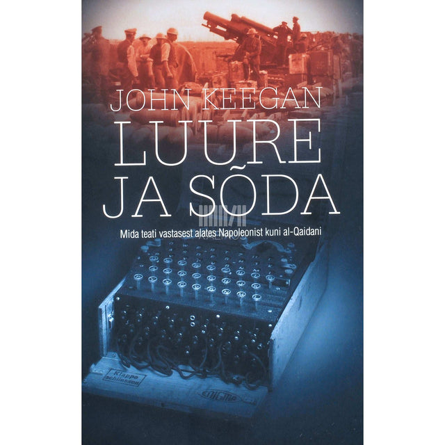 John Keegan - Luure ja sõda. Mida teati vastasest alates Napoleonist …