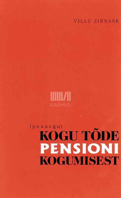 (Peaaegu) kogu tõde pensioni kogumisest - Kaemus