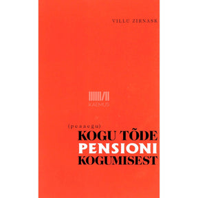 Villu Zirnask (Peaaegu) kogu tõde pensioni kogumisest